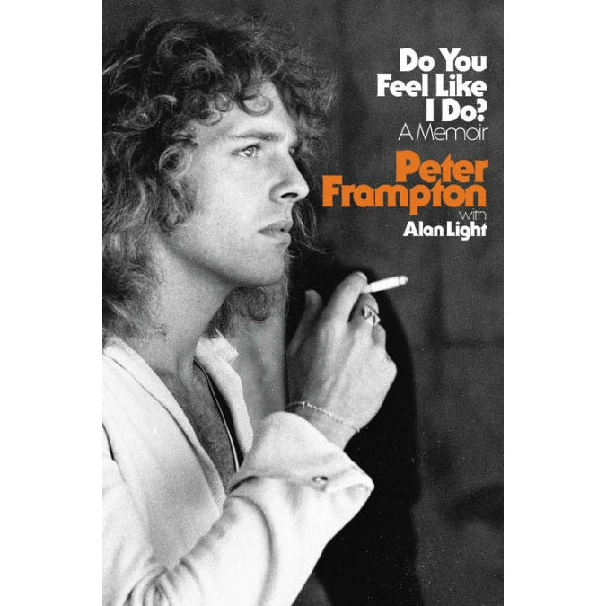 Peter Frampton Do You Feel Like I Do? A Memoir - Paperback Signed by Peter Frampton